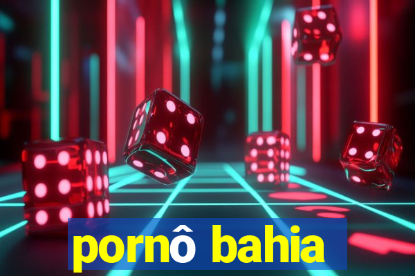 pornô bahia